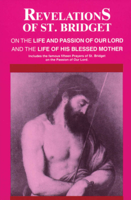 St. Bridget of Sweden Revelations of St. Bridget: On the Life and Passion of Our Lord and the Life of His Blessed Mother