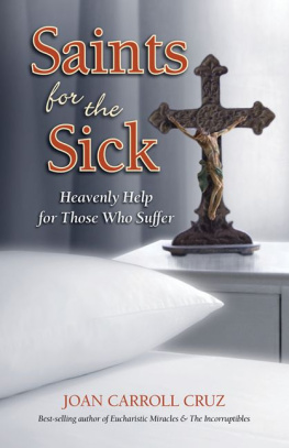 Joan Carroll Cruz Saints for the Sick: Heavenly Help for Those Who Suffer