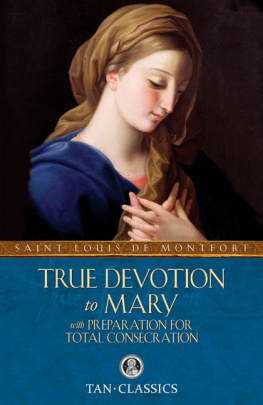 St. Louis de Montfort - True Devotion to Mary with Preparation for Total Consecration