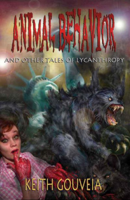 Keith Gouveia - Animal Behavior and Other Tales of Lycanthropy: A Chilling Collection of Werewolf Horror