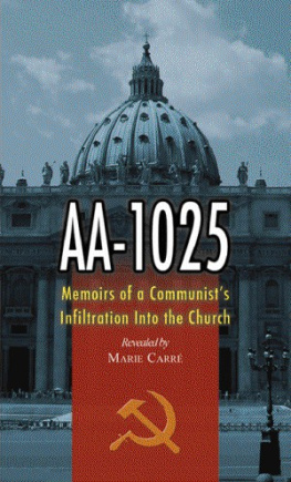 Marie Carre AA-1025: The Memoirs of a Communists infiltration in to the Church