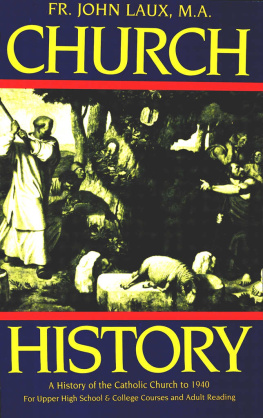 Rev. Fr. John Laux - Church History: A History of the Catholic Church to 1940