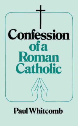 Paul Whitcomb - Confession of a Roman Catholic