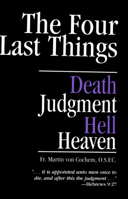 Rev. Fr. Martin Von Cochem - The Four Last Things: Death, Judgment, Hell, Heaven