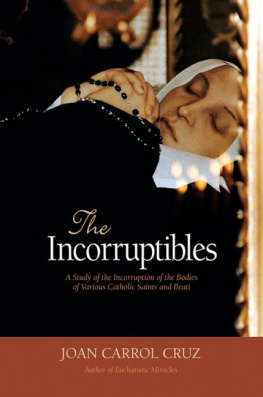Joan Carroll Cruz - The Incorruptibles: A Study of Incorruption in the Bodies of Various Catholic Saints and Beati