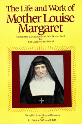 Rev. Fr. Patrick OConnell - The Life & Work of Mother Louise Margaret Claret: Containing a Message from Our Divine Lord for the Clergy of the World