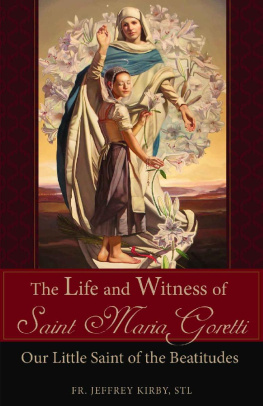 Fr. Jeffrey Kirby The Life and Witness of St. Maria Goretti: Our Little Saint of the Beatitudes