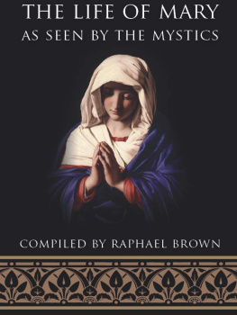 Raphael Brown - The Life of Mary As Seen by the Mystics