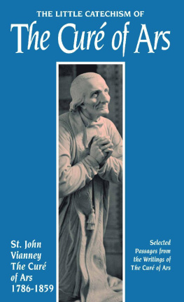 St. Jean-Marie Baptiste Vianney - The Little Catechism of the Cure of Ars (with Supplemental Reading: Confession: Its Fruitful Practice) [Illustrated]