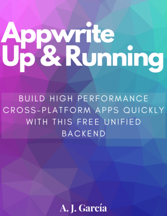 Appwrite Up and Running Build High Performance cross-platform Apps quickly - photo 5