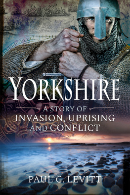 Paul C Levitt - Yorkshire: A Story of Invasion, Uprising and Conflict