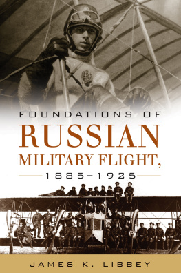 James Libbey - Foundations of Russian Military Flight 1885–1925