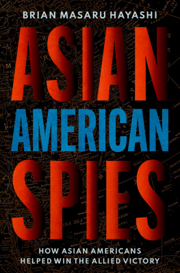 Brian Masaru Hayashi - Asian American Spies: How Asian Americans Helped Win the Allied Victory