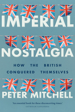 Peter Mitchell - Imperial Nostalgia: How the British Conquered Themselves