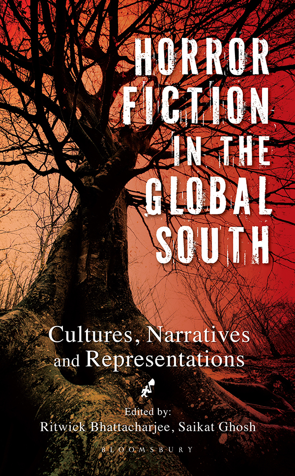 HORROR FICTION IN THE GLOBAL SOUTH CULTURES NARRATIVES AND REPRESENTATIONS - photo 1