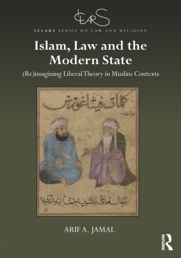Arif A. Jamal - Islam, Law and the Modern State: (Re)imagining Liberal Theory in Muslim Contexts