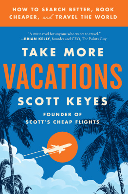 Scott Keyes - Take More Vacations: How to Search Better, Book Cheaper, and Travel the World