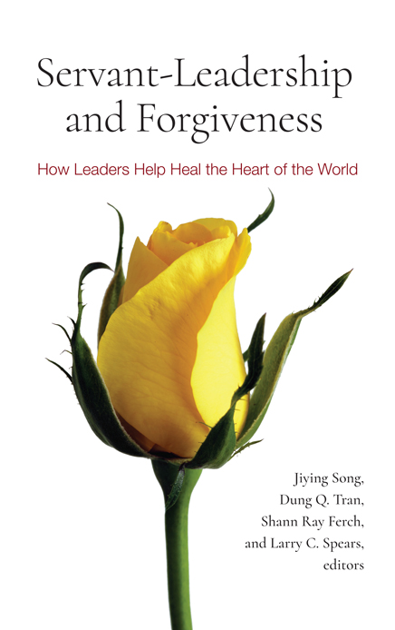 Chapter 1 Awareness Healing and Forgiveness Servant-Leaders Help Heal the - photo 1