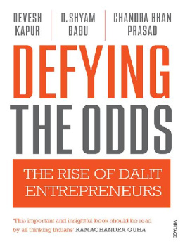Devesh Kapur Defying the Odds: The Rise of Dalit Entrepreneurs
