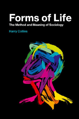 Harry Collins Forms of Life: The Method and Meaning of Sociology