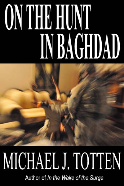 On the Hunt in Baghdad Michael J Totten If your men conduct any raids I - photo 1