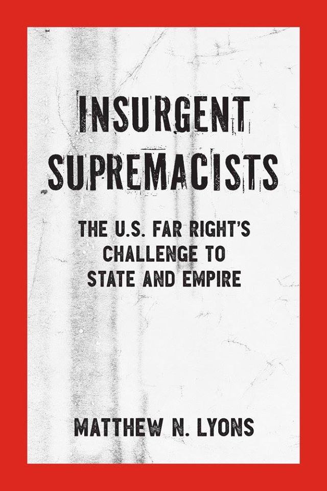 I nsurgent Supremacists The US Far Rights Challenge to State and Empire - photo 1