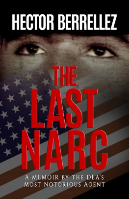 Berrellez - The Last Narc: A Memoir of the DEAs Most Notorious Agent