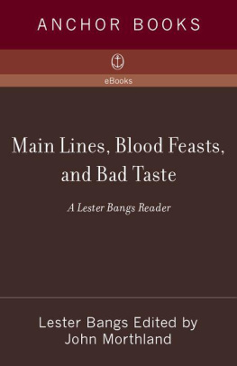 Lester Bangs Mainlines, blood feasts, and bad taste: a Lester Bangs reader