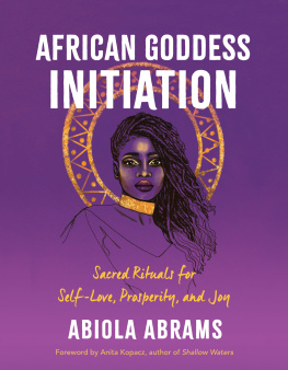 Abiola Abrams - African Goddess Initiation: Sacred Rituals for Self-Love, Prosperity, and Joy