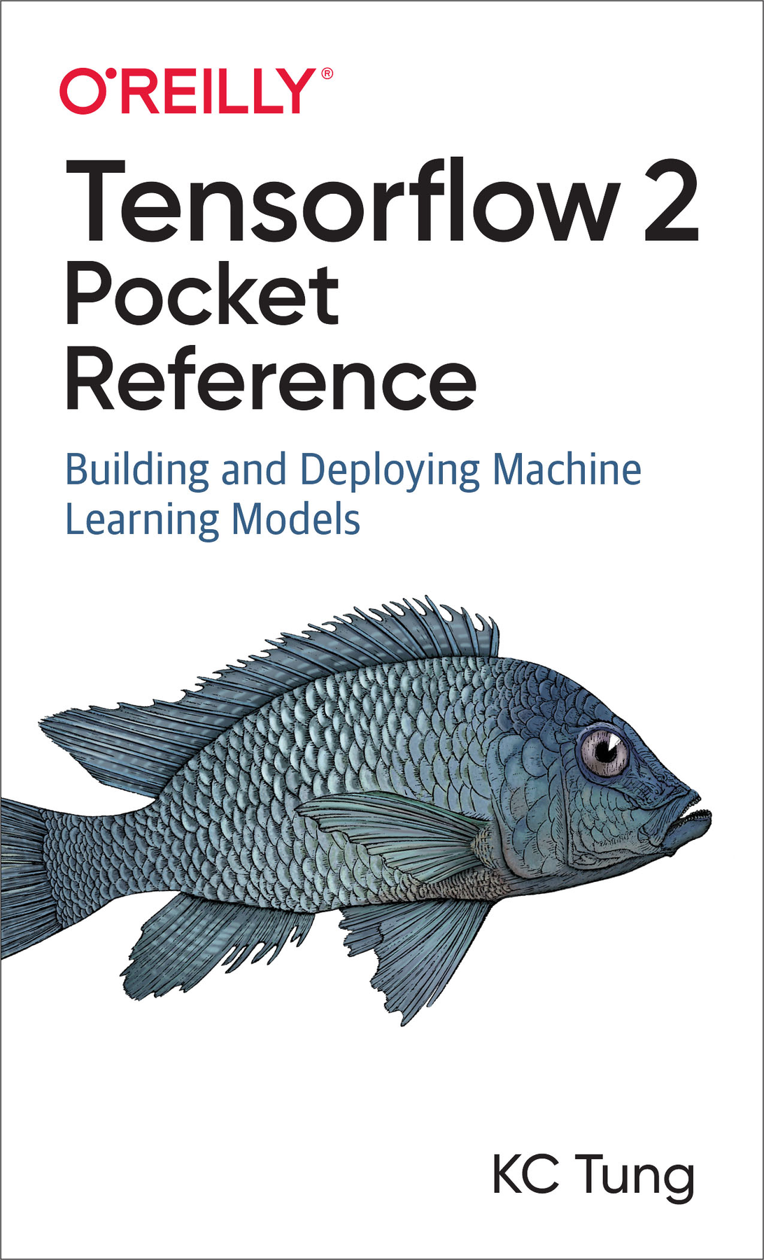 TensorFlow 2 Pocket Reference by KC Tung Copyright 2021 Favola Vera LLC All - photo 1