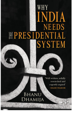 Bhanu Dhamija - Why India Needs the Presidential System