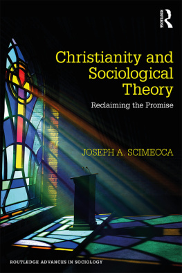 Joseph A. Scimecca - Christianity and Sociological Theory: Reclaiming the Promise