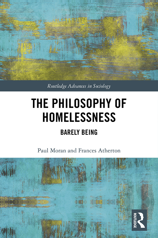 The Philosophy of Homelessness The Philosophy of Homelessness is borne out of - photo 1