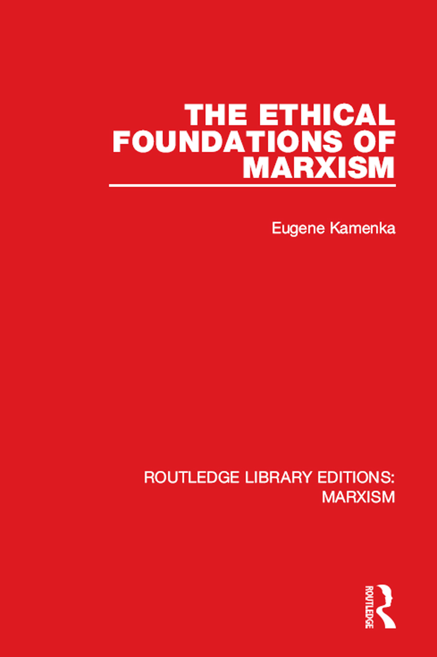 ROUTLEDGE LIBRARY EDITIONS MARXISM Volume 3 THE ETHICAL FOUNDATIONS OF MARXISM - photo 1