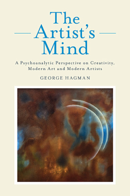 Hagman George - The Artists Mind: A Psychoanalytic Perspective on Creativity, Modern Art and Modern Artists