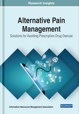 Information Reso Management Association Alternative Pain Management: Solutions for Avoiding Prescription Drug Overuse