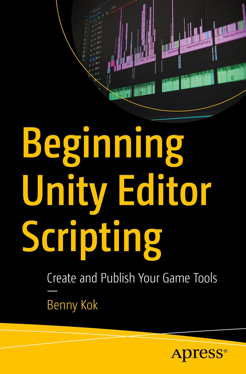 Book cover of Beginning Unity Editor Scripting Benny Kok Beginning Unity - photo 1