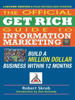 Dan S. Kennedy - Official Get Rich Guide to Information Marketing: Build a Million Dollar Business Within 12 Months