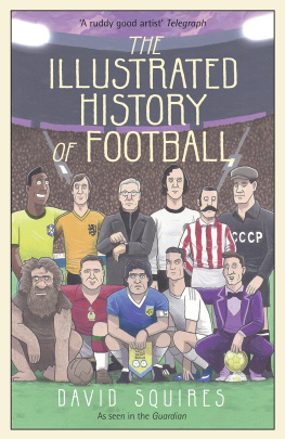 David Squires - The Illustrated History of Football