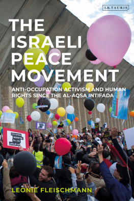 Leonie Fleischmann - The Israeli Peace Movement: Anti-Occupation Activism and Human Rights Since the Al-Aqsa Intifada