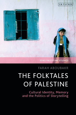 Farah Aboubakr - The Folktales of Palestine: Cultural Identity, Memory and the Politics of Storytelling