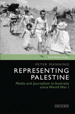 Peter Manning Representing Palestine: Media and Journalism in Australia Since World War I