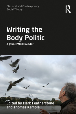 Mark Featherstone Writing the Body Politic: A John O’Neill Reader