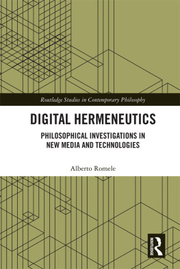 Alberto Romele Digital Hermeneutics: Philosophical Investigations in New Media and Technologies