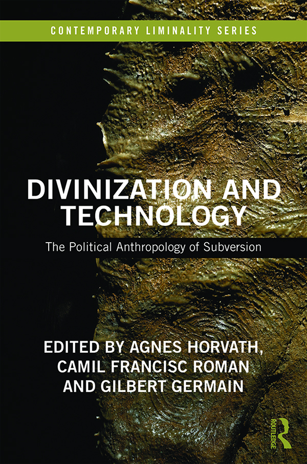 Divinization and Technology This book offers a political anthropological - photo 1