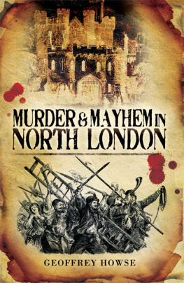 Geoffrey Howse - Murder and Mayhem in North London