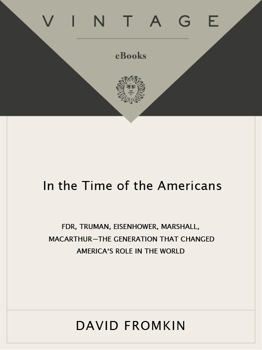 ACCLAIM FOR David Fromkins In the Time of the Americans The story of a - photo 1