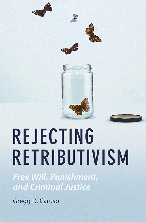 Contents Rejecting Retributivism Within the criminal justice system one of the - photo 1