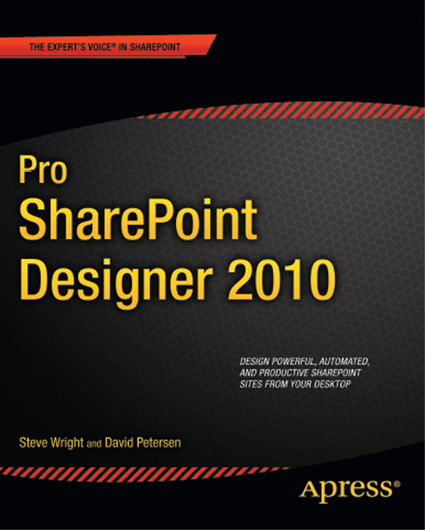 Pro SharePoint Designer 2010 Copyright 2011 by Steve Wright and David Petersen - photo 1