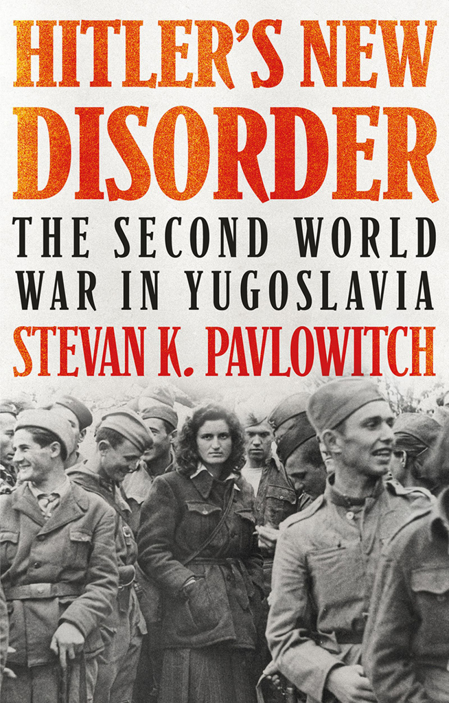 Hitlers New Disorder The Second World War in Yugoslavia - image 1